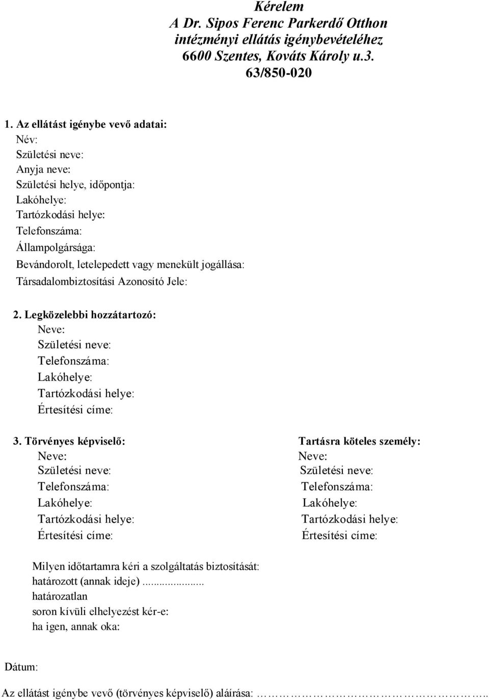 Azonosító Jele: 2. Legközelebbi hozzátartozó: Neve: Értesítési címe: 3.