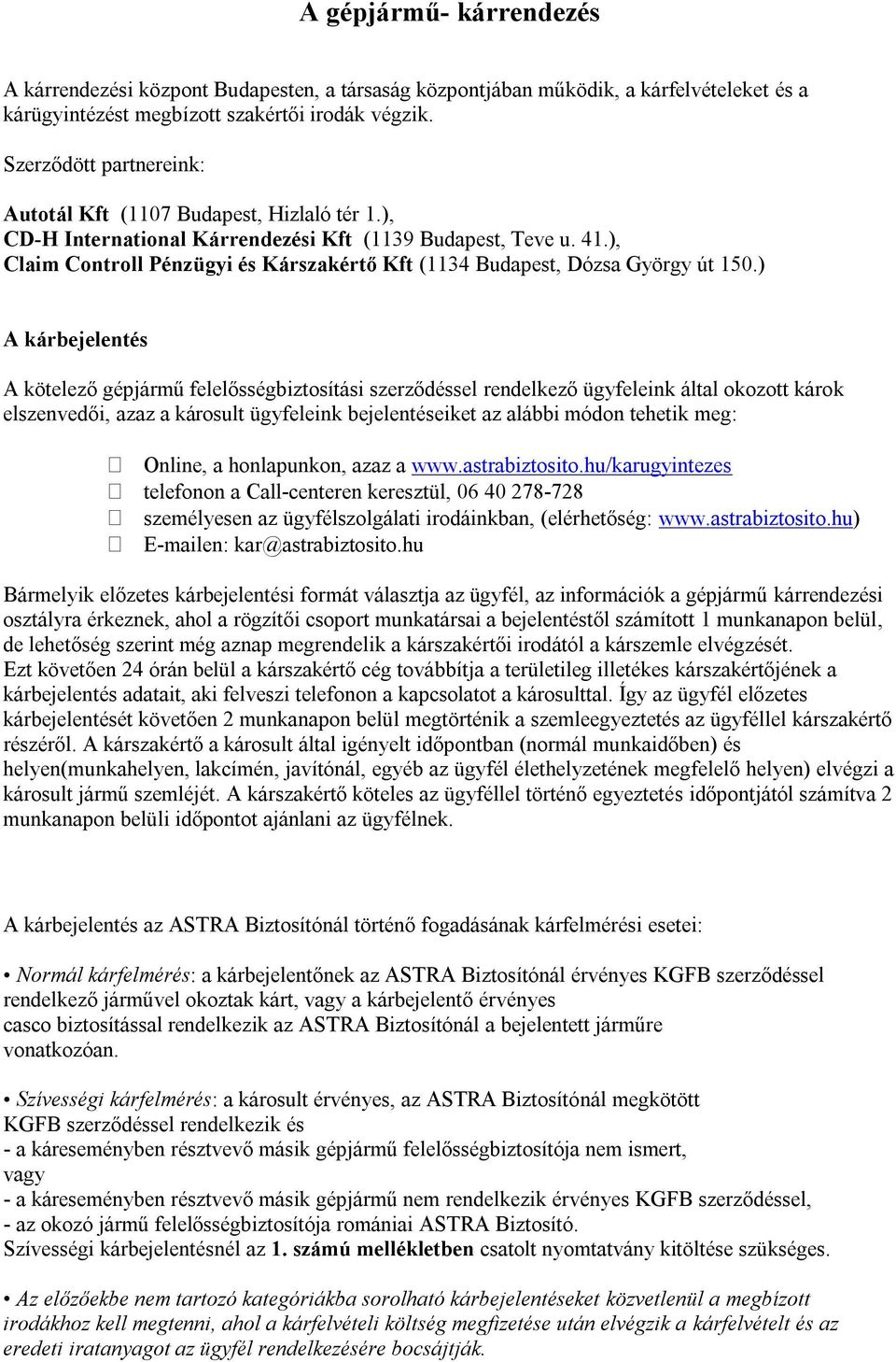 ), Claim Controll Pénzügyi és Kárszakértő Kft (1134 Budapest, Dózsa György út 150.