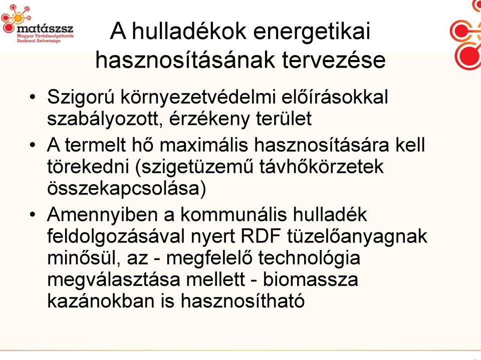 távhőkörzetek összekapcsolása) Amennyiben a kommunális hulladék feldolgozásával nyert RDF