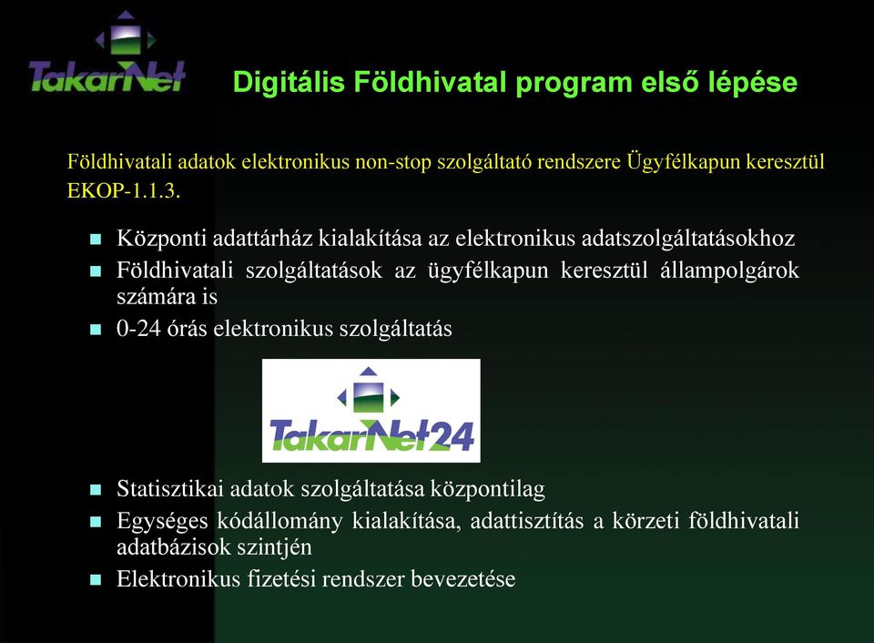 Központi adattárház kialakítása az elektronikus adatszolgáltatásokhoz Földhivatali szolgáltatások az ügyfélkapun keresztül