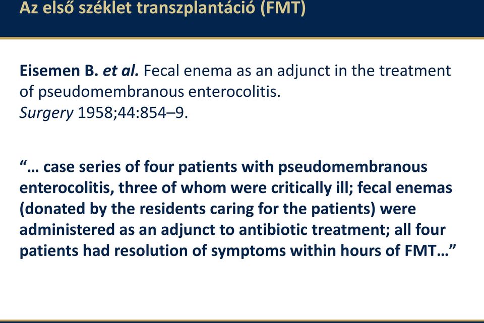 case series of four patients with pseudomembranous enterocolitis, three of whom were critically ill; fecal