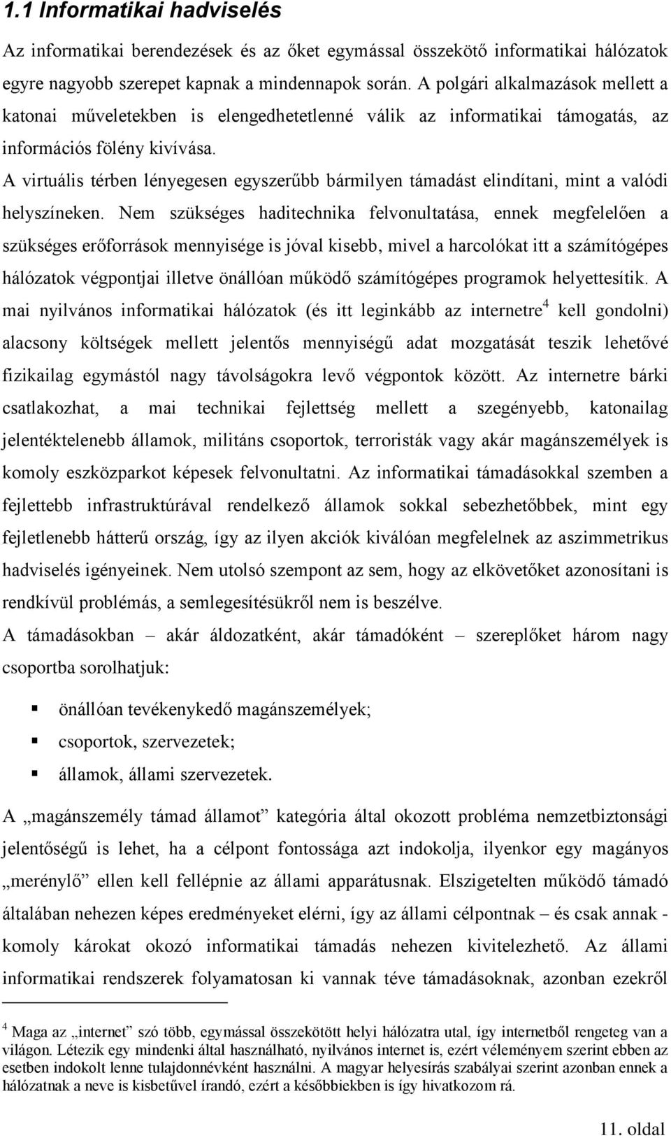 A virtuális térben lényegesen egyszerűbb bármilyen támadást elindítani, mint a valódi helyszíneken.