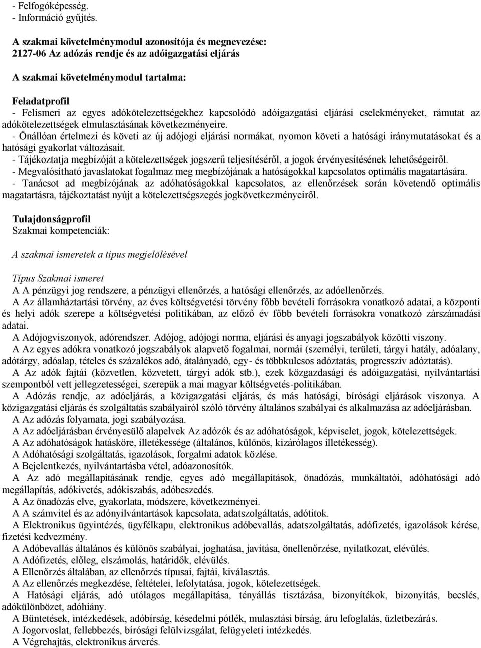 adókötelezettségekhez kapcsolódó adóigazgatási eljárási cselekményeket, rámutat az adókötelezettségek elmulasztásának következményeire.