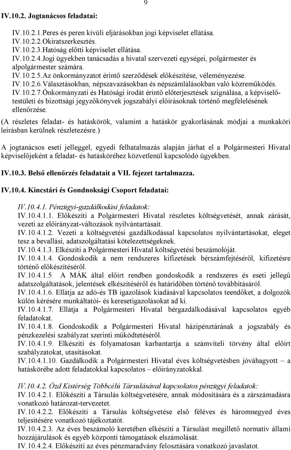 Választásokban, népszavazásokban és népszámlálásokban való közreműködés. IV.10.2.7.