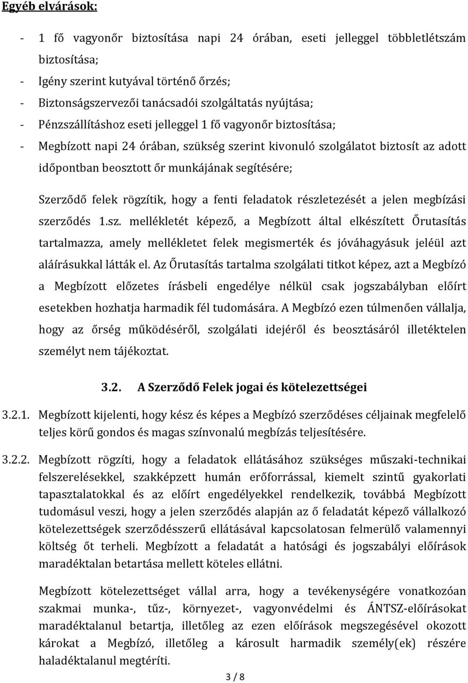 Szerződő felek rögzítik, hogy a fenti feladatok részl