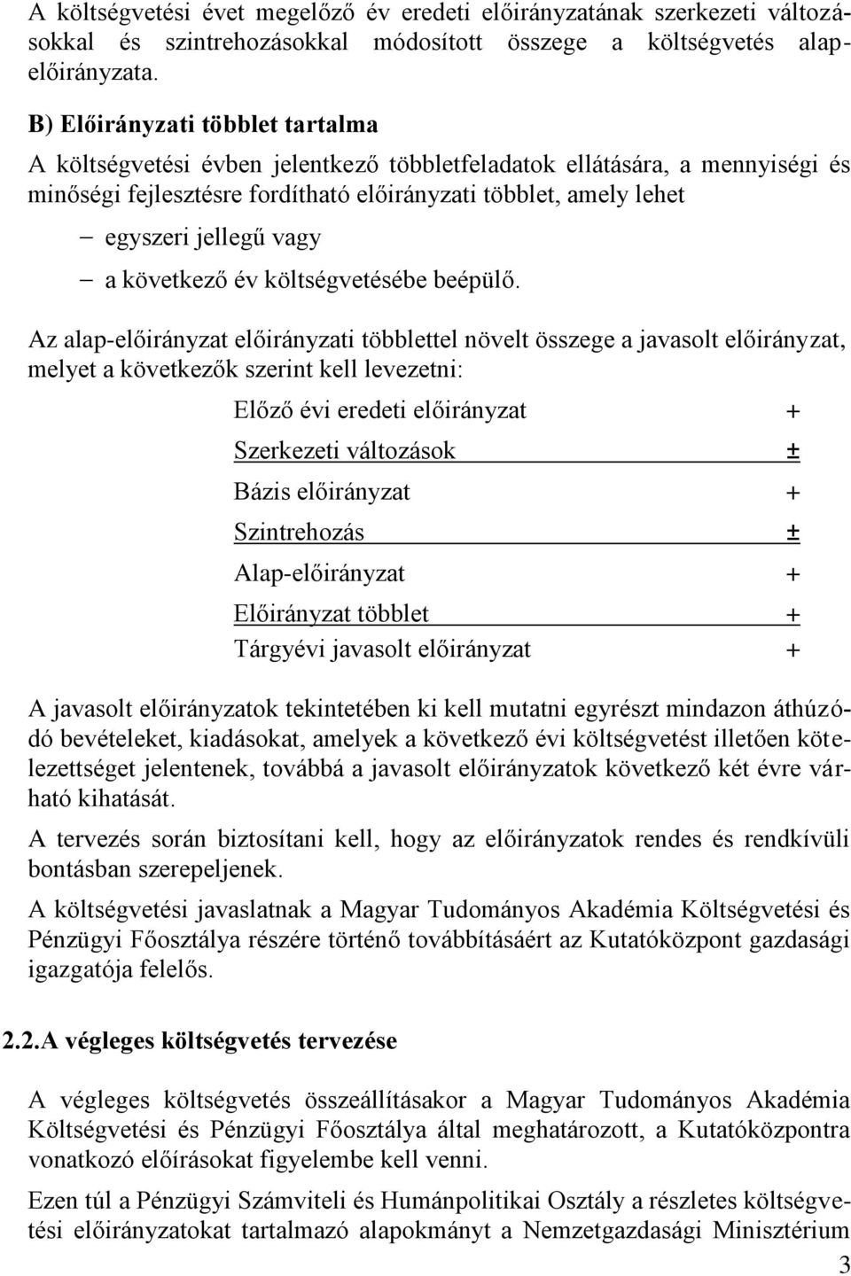 a következő év költségvetésébe beépülő.