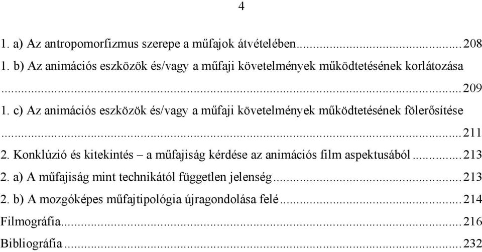 c) Az animációs eszközök és/vagy a műfaji követelmények működtetésének fölerősítése...211 2.