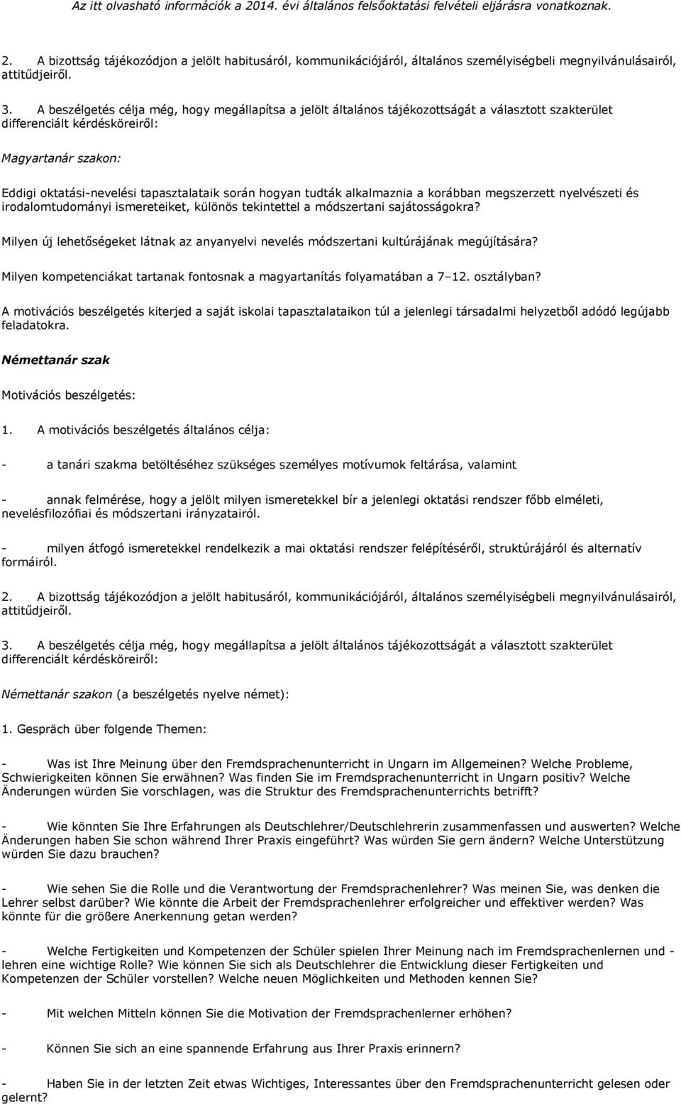 hogyan tudták alkalmaznia a korábban megszerzett nyelvészeti és irodalomtudományi ismereteiket, különös tekintettel a módszertani sajátosságokra?
