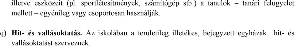 csoportosan használják. q) Hit- és vallásoktatás.