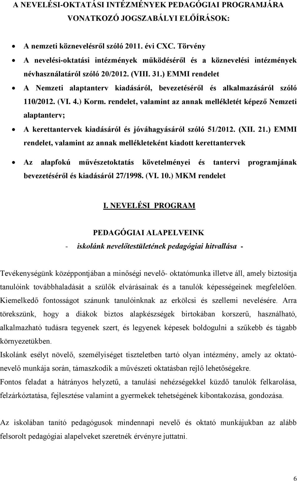 ) EMMI rendelet A Nemzeti alaptanterv kiadásáról, bevezetéséről és alkalmazásáról szóló 110/2012. (VI. 4.) Korm.