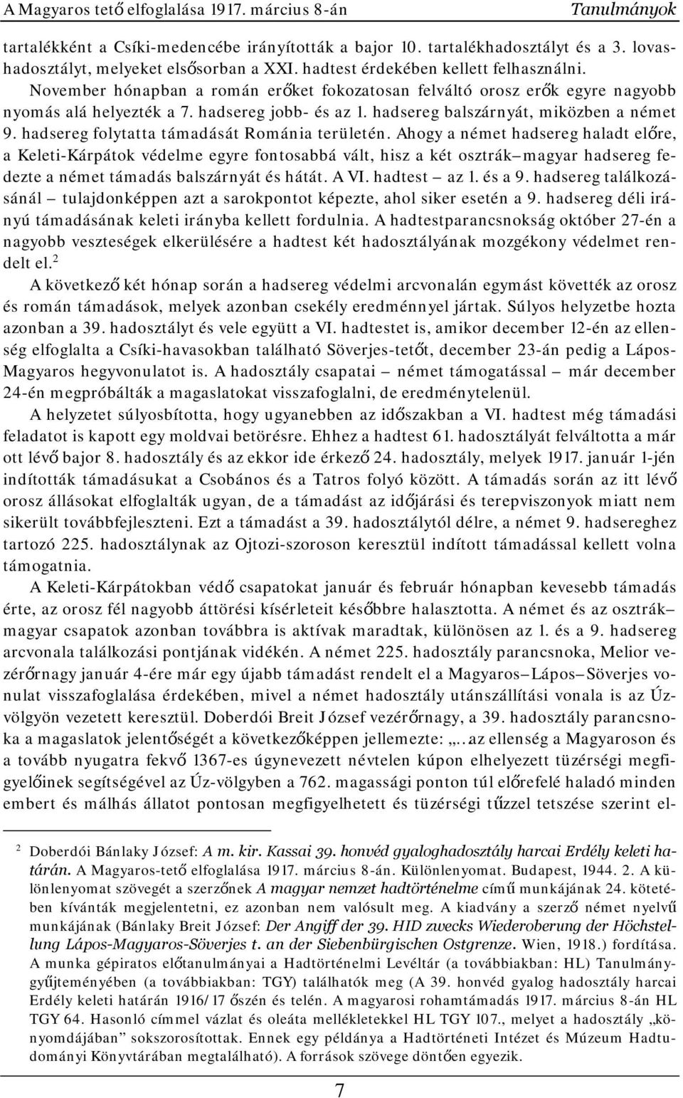 hadsereg balszárnyát, miközben a német 9. hadsereg folytatta támadását Románia területén.