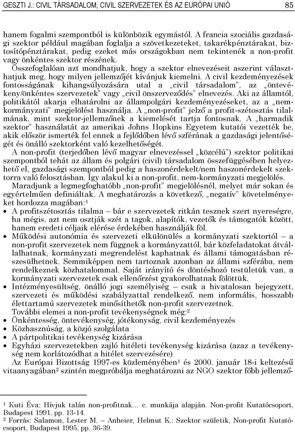 szektor részének. Összefoglalóan azt mondhatjuk, hogy a szektor elnevezéseit aszerint választhatjuk meg, hogy milyen jellemzőjét kívánjuk kiemelni.