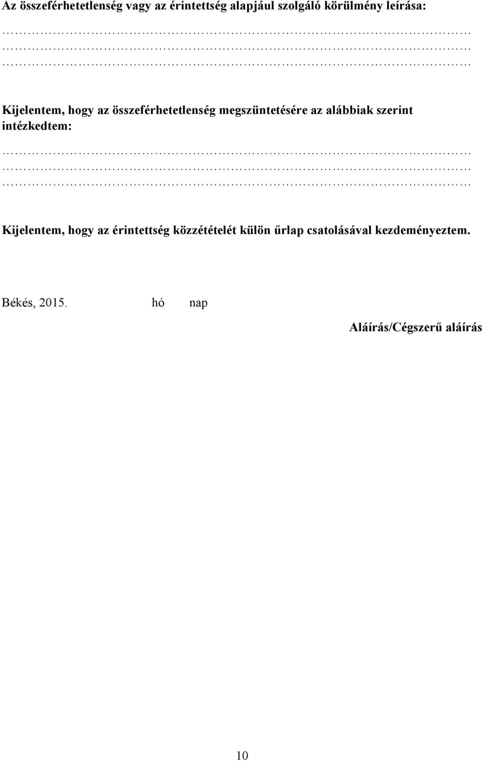 alábbiak szerint intézkedtem: Kijelentem, hogy az érintettség közzétételét
