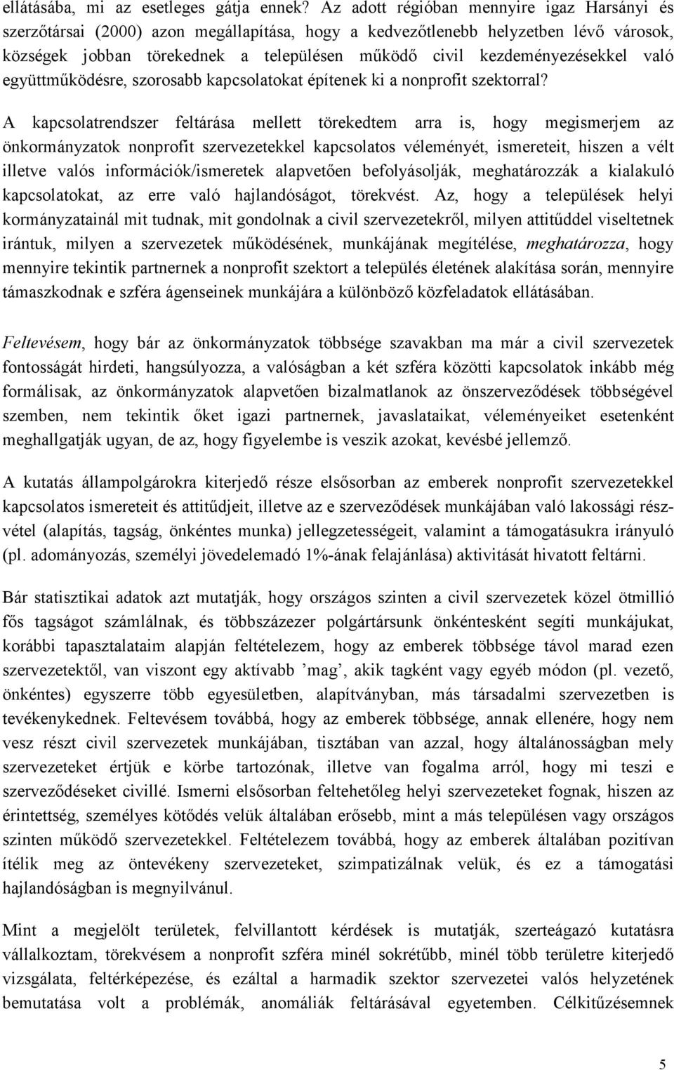 kezdeményezésekkel való együttmőködésre, szorosabb kapcsolatokat építenek ki a nonprofit szektorral?