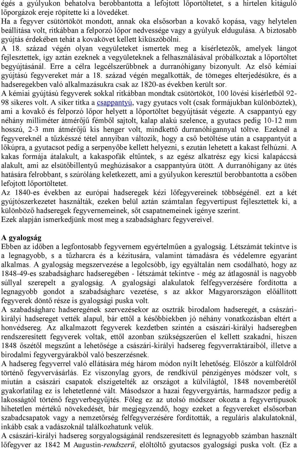 A biztosabb gyújtás érdekében tehát a kovakövet kellett kiküszöbölni. A 18.