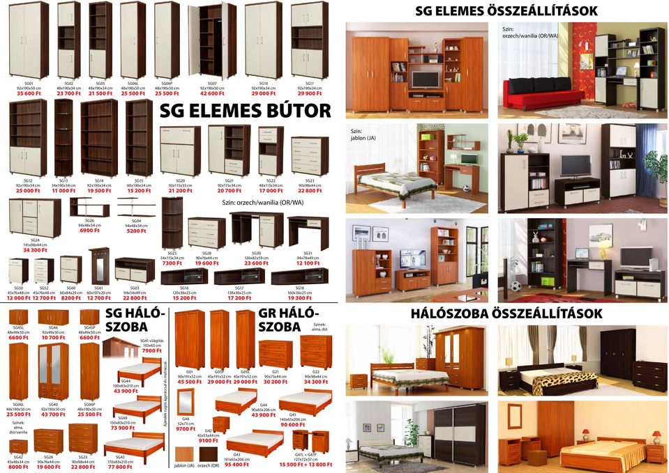 92x115x33 cm 21 200 Ft SG21 92x115x34 cm 20 700 Ft SG22 48x115x34 cm 17 000 Ft SG23 90x98x44 cm orzech/wanilia (OR/WA) SG26 94x48x34 cm 6900 Ft SG04 94x48x34 cm 5200 Ft SG24 141x98x44 cm 34 300 Ft