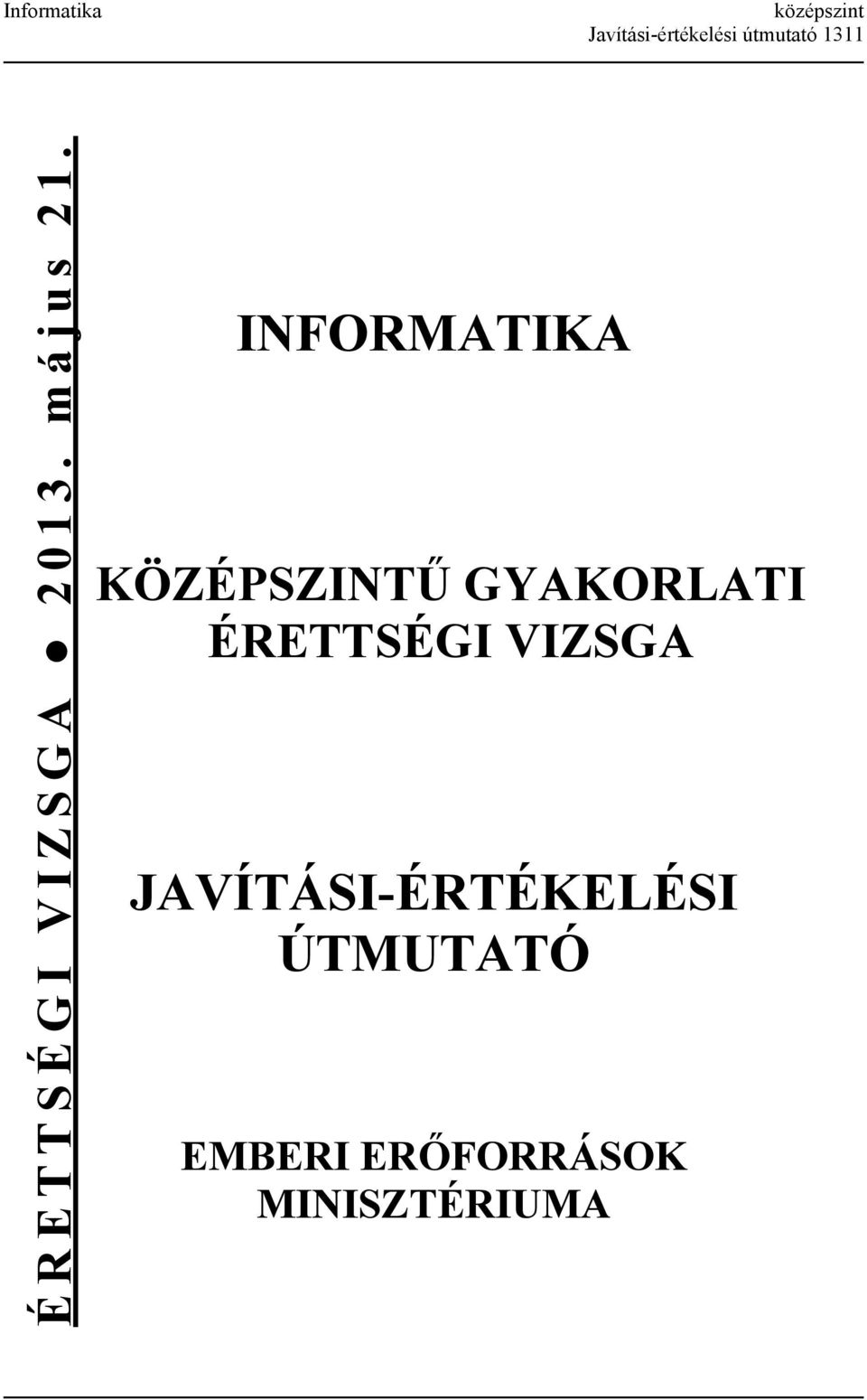 INFORMATIKA KÖZÉPSZINTŰ GYAKORLATI