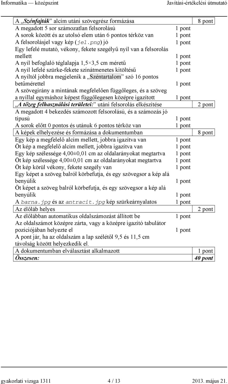 megjelenik a Széntartalom szó 16 pontos betűmérettel A szövegirány a mintának megfelelően függőleges, és a szöveg a nyíllal egymáshoz képest függőlegesen középre igazított A tőzeg felhasználási