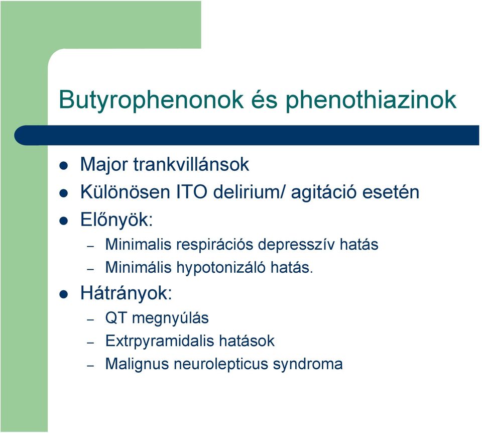 respirációs depresszív hatás Minimális hypotonizáló hatás.