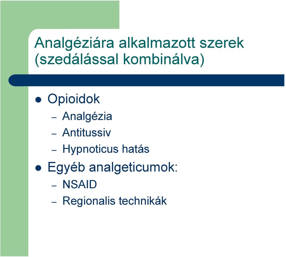 Analgézia Antitussiv Hypnoticus hatás