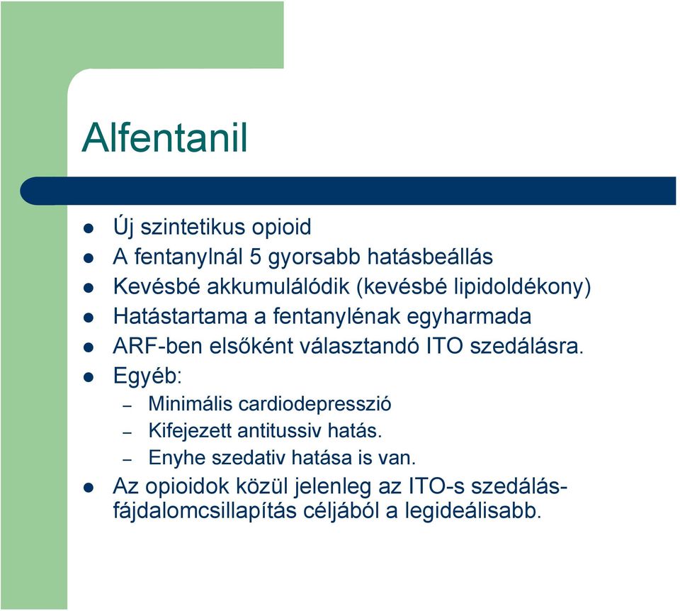 szedálásra. Egyéb: Minimális cardiodepresszió Kifejezett antitussiv hatás.