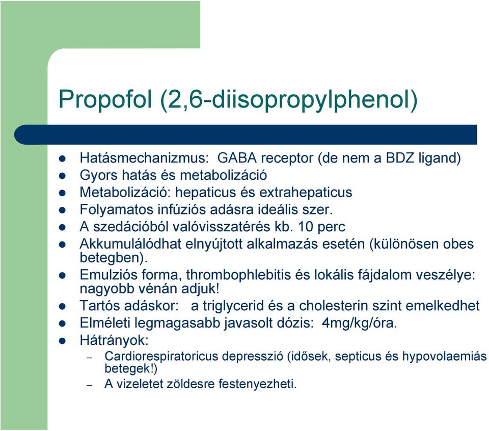 Emulziós forma, thrombophlebitis és lokális fájdalom veszélye: nagyobb vénán adjuk!