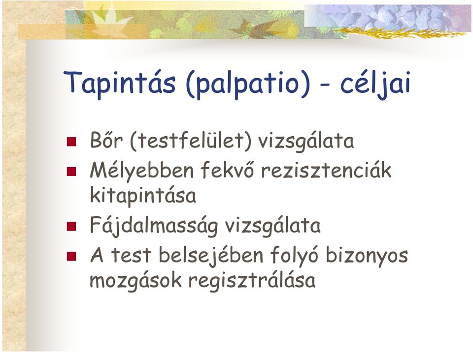 rezisztenciák kitapintása Fájdalmasság