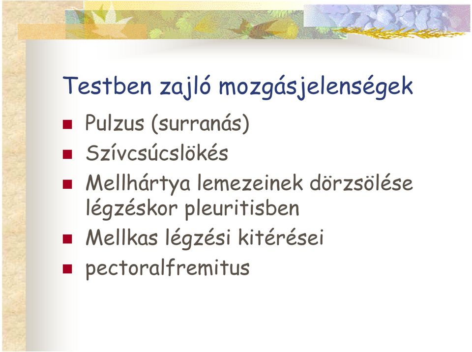 lemezeinek dörzsölése légzéskor