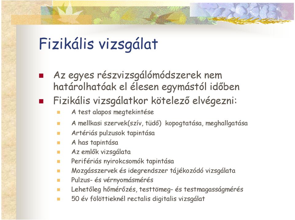 tapintása A has tapintása Az emlık vizsgálata Perifériás nyirokcsomók tapintása Mozgásszervek és idegrendszer tájékozódó