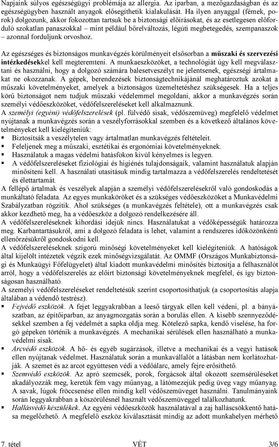 szempanaszok azonnal forduljunk orvoshoz. Az egészséges és biztonságos munkavégzés körülményeit elsősorban a műszaki és szervezési intézkedésekkel kell megteremteni.