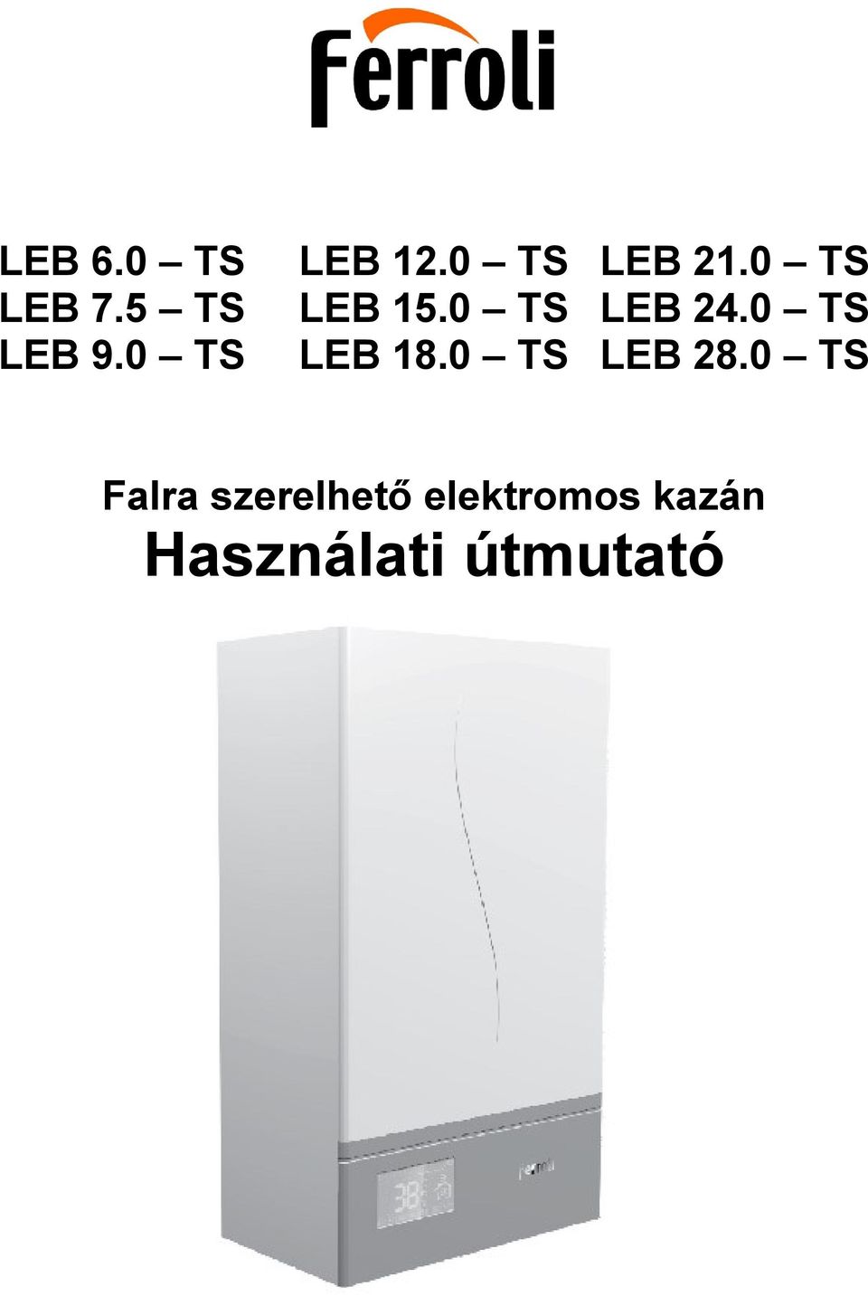 LEB 18.0 TS LEB 28.0 TS. Falra szerelhető elektromos kazán Használati  útmutató - PDF Free Download