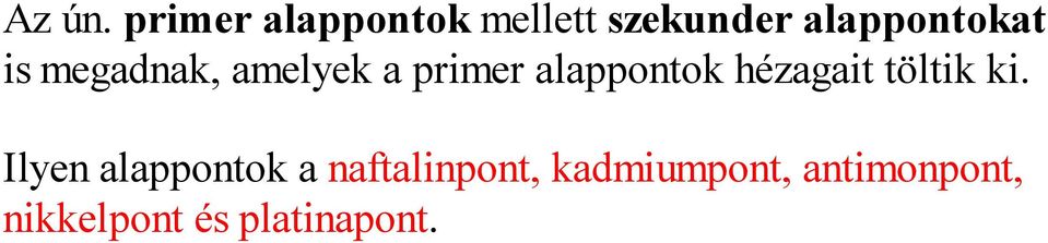 is megadnak, amelyek a primer alappontok hézagait