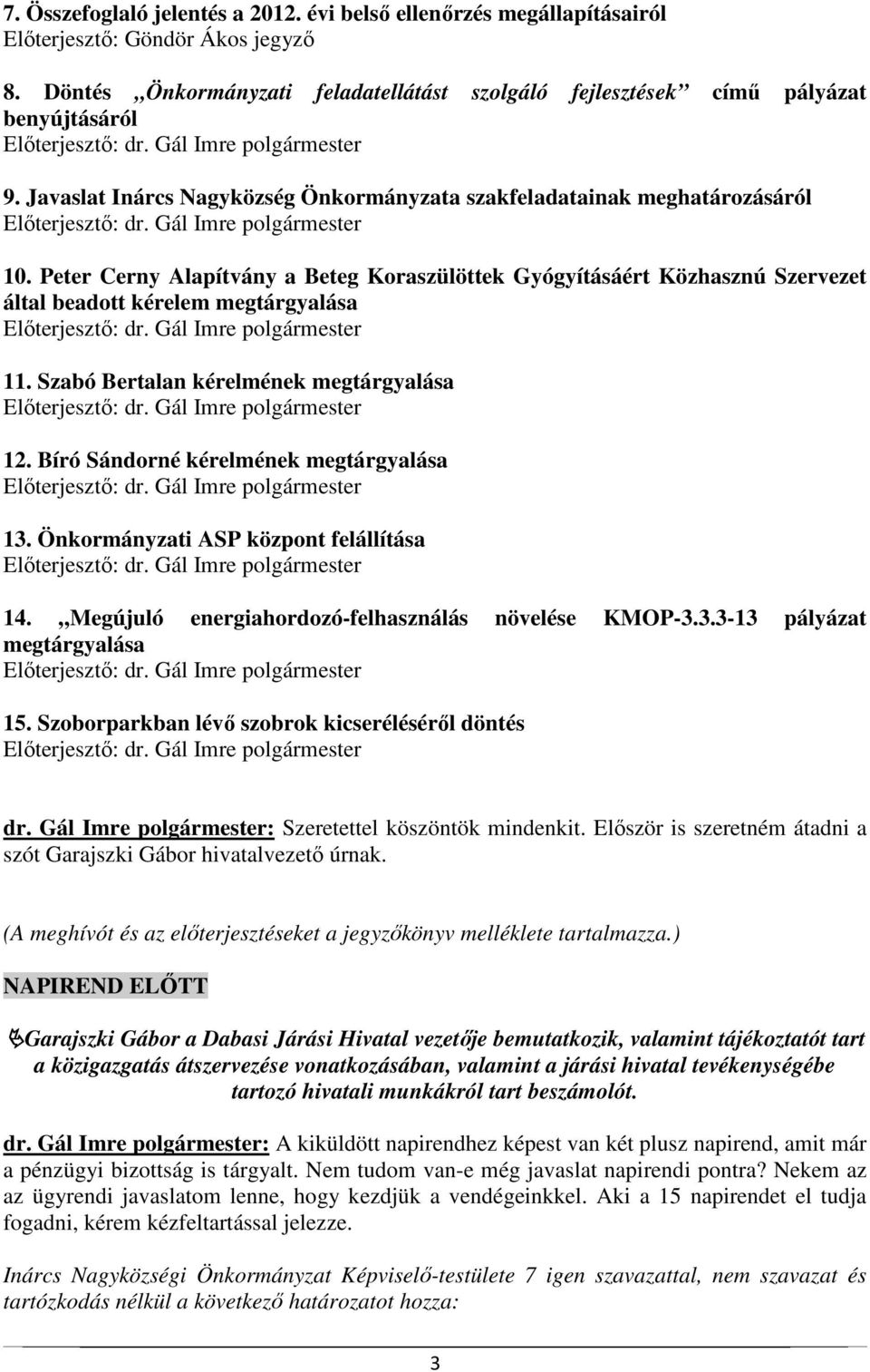 Javaslat Inárcs Nagyközség Önkormányzata szakfeladatainak meghatározásáról Előterjesztő: dr. Gál Imre polgármester 10.