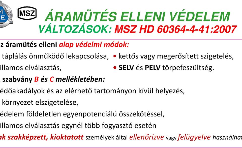 szabvány B és C mellékletében: dőakadályok és az elérhető tartományon kívül helyezés, környezet elszigetelése, delem