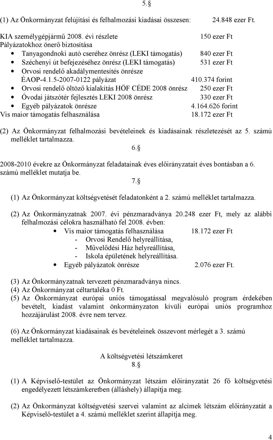 akadálymentesítés önrésze 5. ÉAOP-4.1.5-2007-0122 pályázat 410.