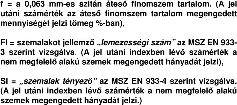 szám az MSZ EN 933-3 szerint vizsgálva.