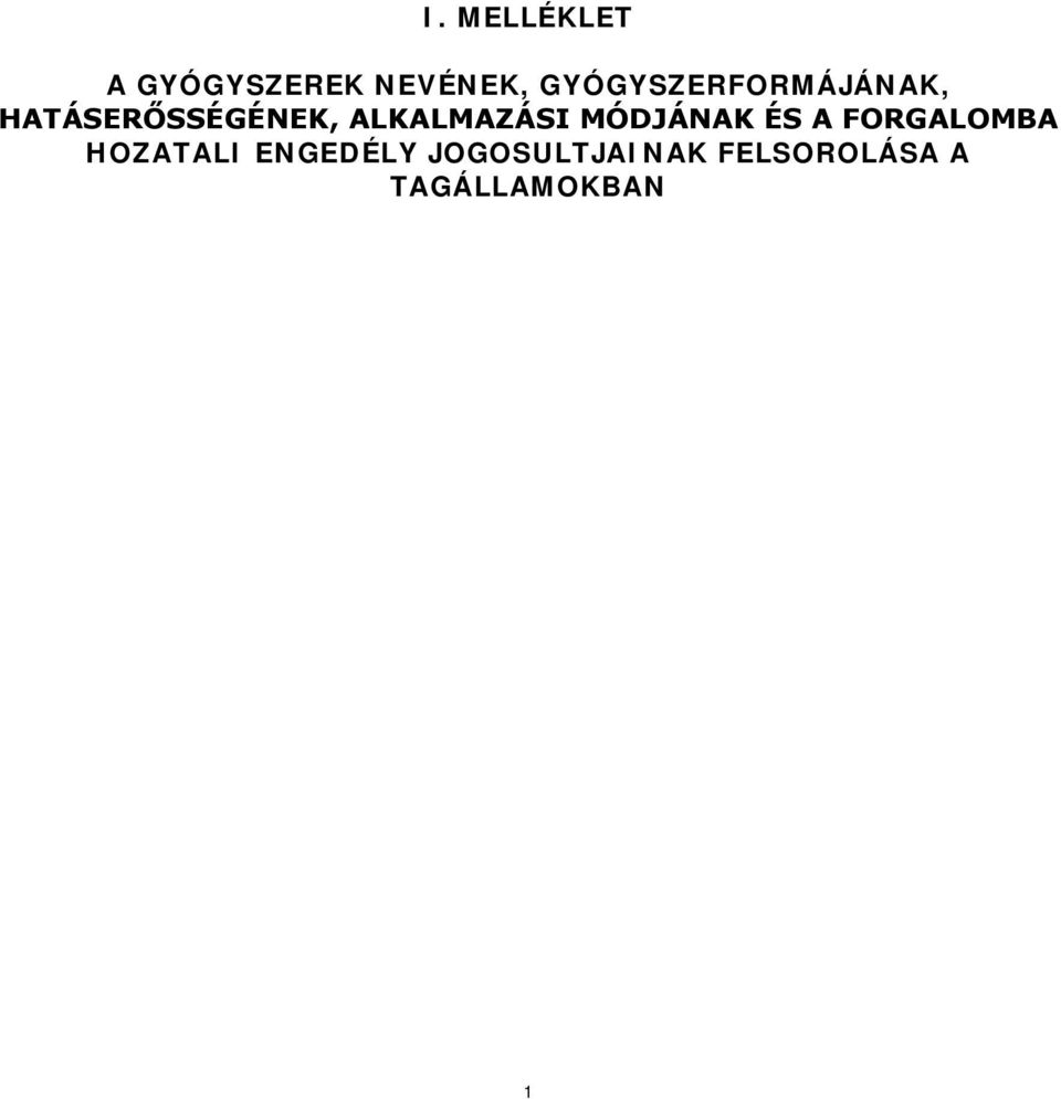 ALKALMAZÁSI MÓDJÁNAK ÉS A FORGALOMBA