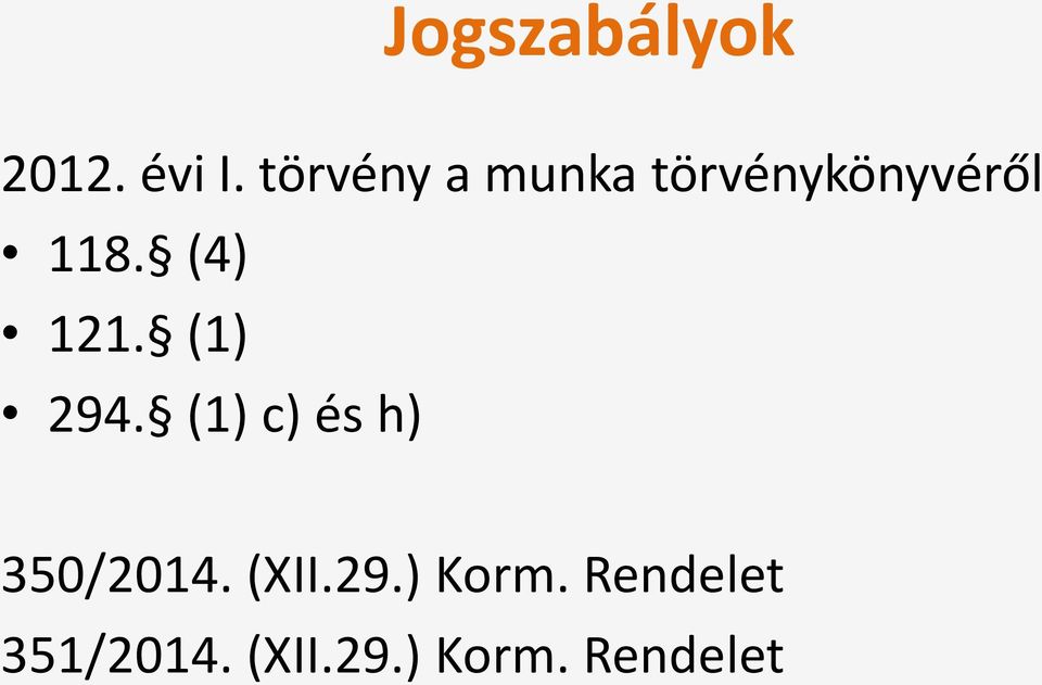 (4) 121. (1) 294. (1) c) és h) 350/2014.
