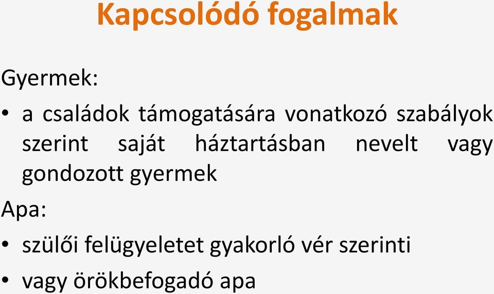 háztartásban nevelt vagy gondozott gyermek Apa: