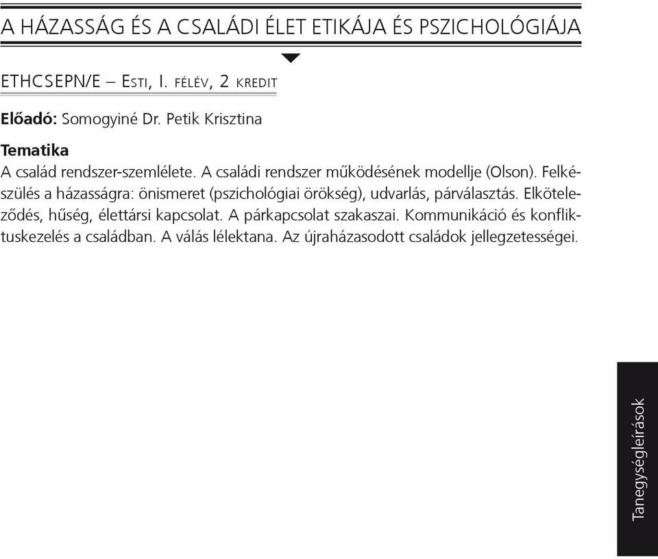Felkészülés a házasságra: önismeret (pszichológiai örökség), udvarlás, párválasztás.