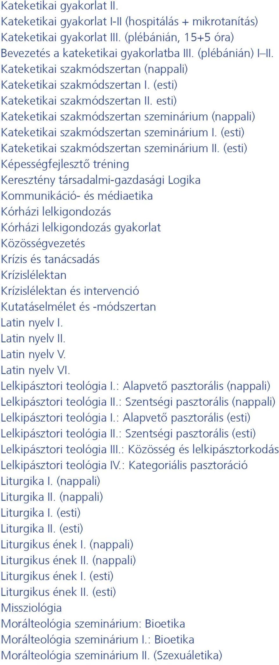 esti) Kateketikai szakmódszertan szeminárium (nappali) Kateketikai szakmódszertan szeminárium I. (esti) Kateketikai szakmódszertan szeminárium II.