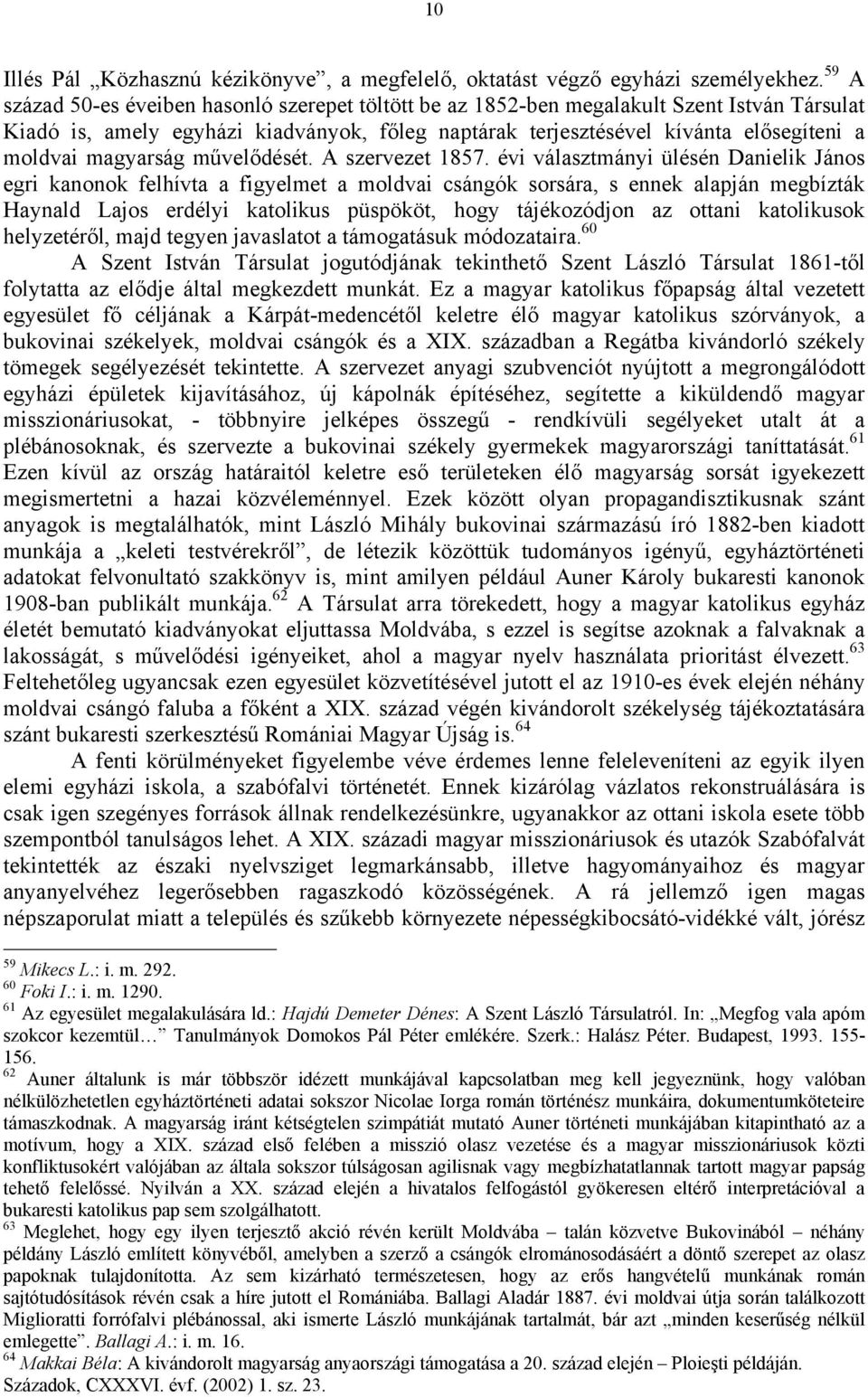 magyarság művelődését. A szervezet 1857.