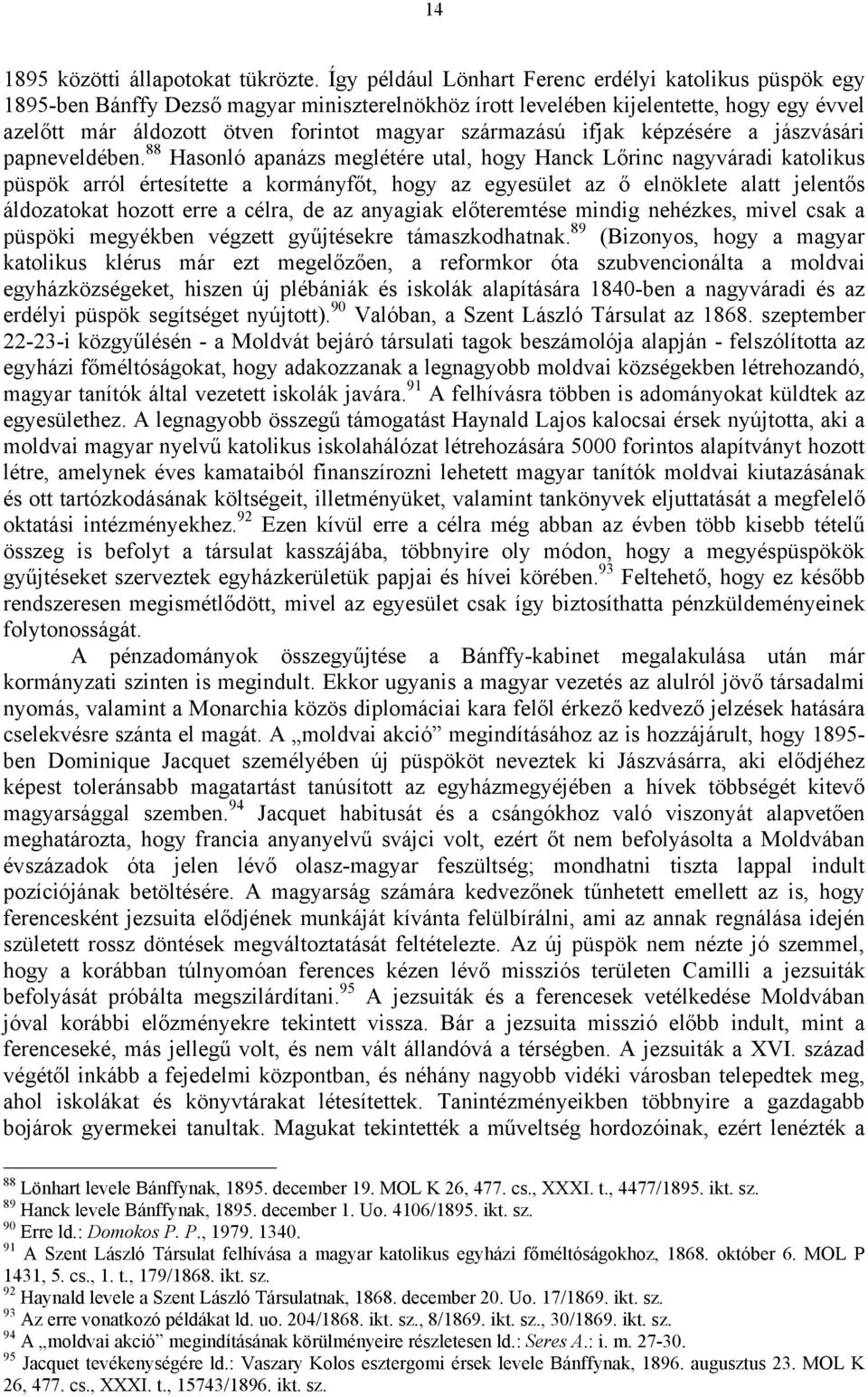 származású ifjak képzésére a jászvásári papneveldében.