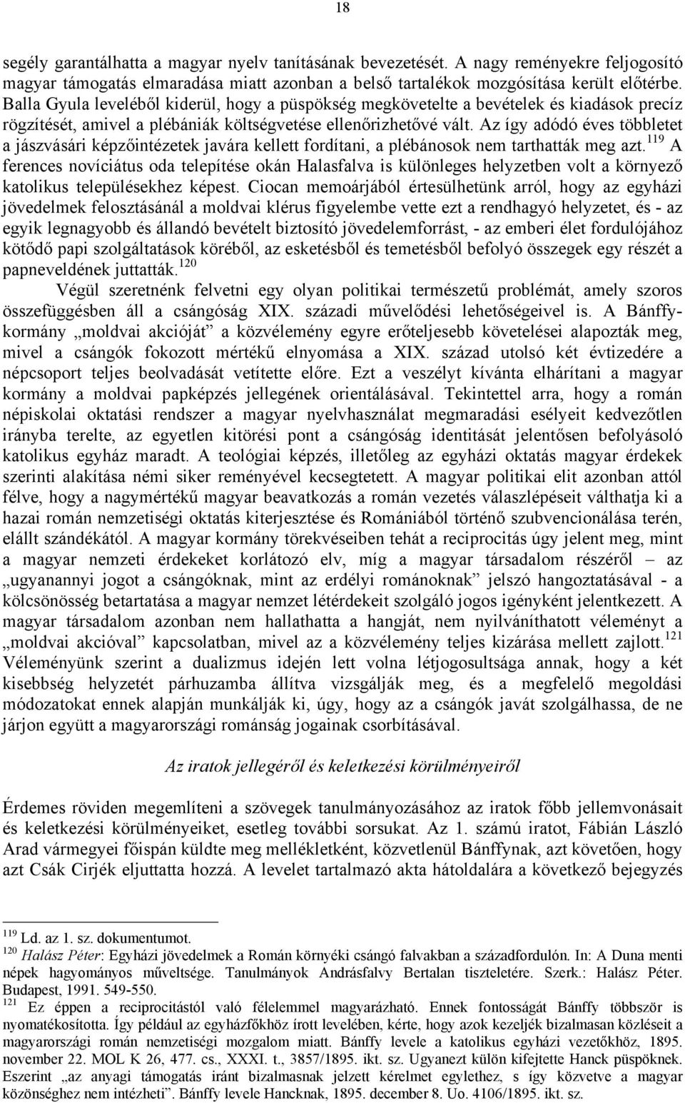 Az így adódó éves többletet a jászvásári képzőintézetek javára kellett fordítani, a plébánosok nem tarthatták meg azt.