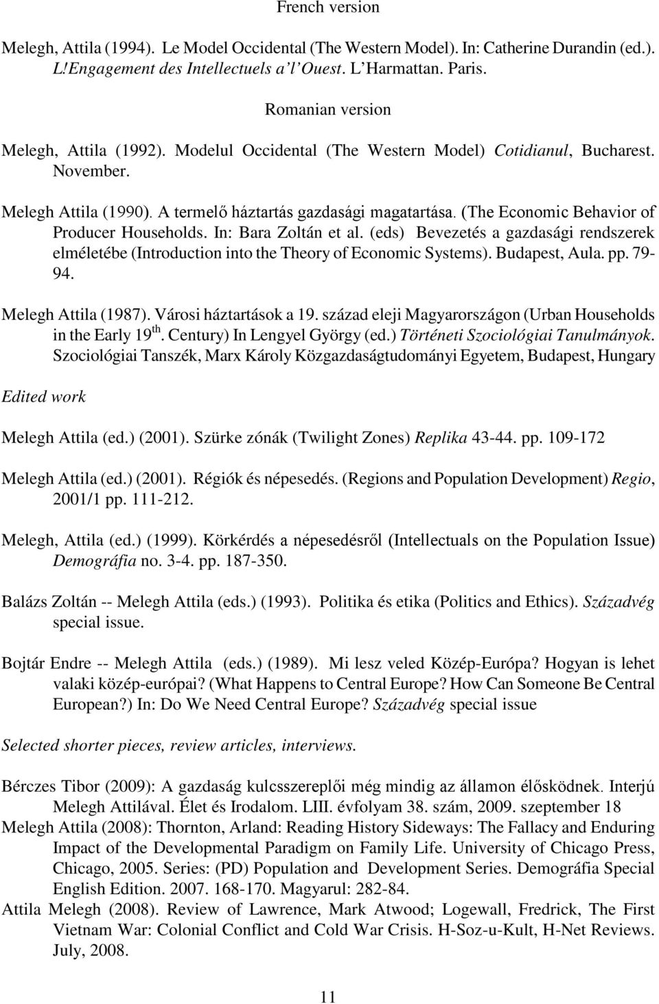 (The Economic Behavior of Producer Households. In: Bara Zoltán et al. (eds) Bevezetés a gazdasági rendszerek elméletébe (Introduction into the Theory of Economic Systems). Budapest, Aula. pp. 79-94.