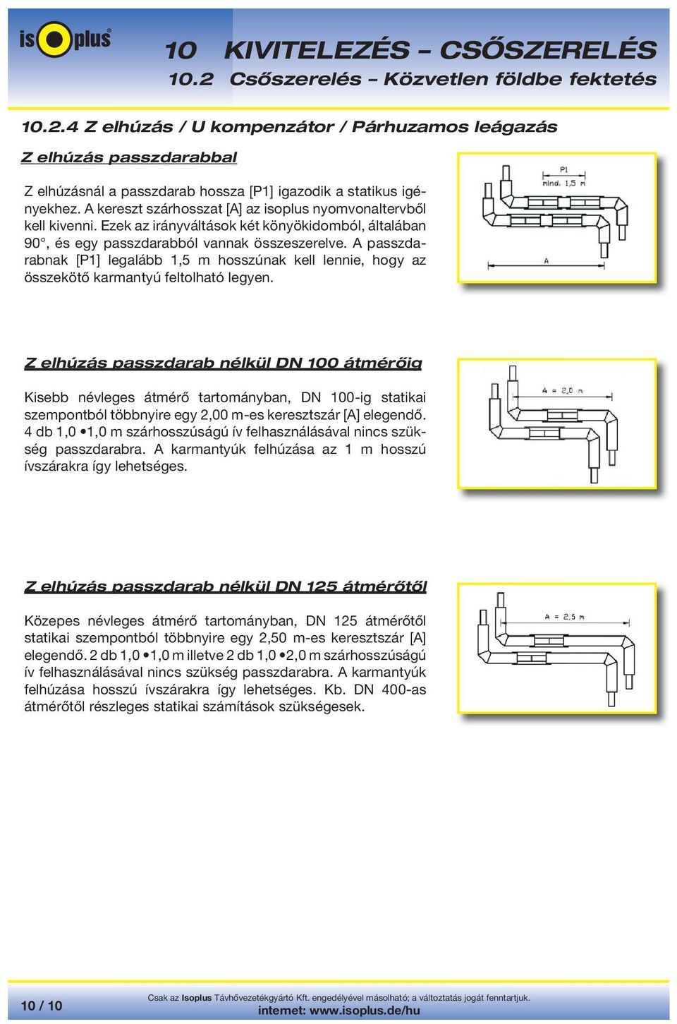A passzdarabnak [P1] legalább 1,5 m hosszúnak kell lennie, hogy az összekötő karmantyú feltolható legyen.