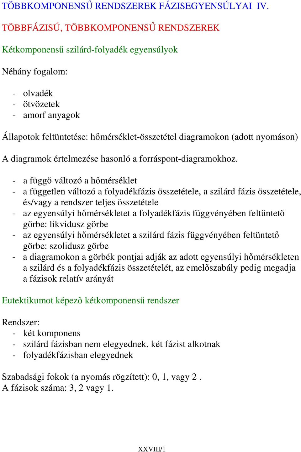 nyomáson) A diagramok értelmezése hasonló a forráspont-diagramokhoz.