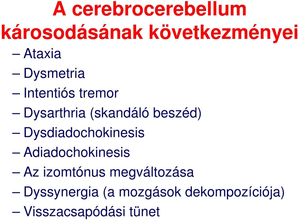 Dysdiadochokinesis Adiadochokinesis Az izomtónus