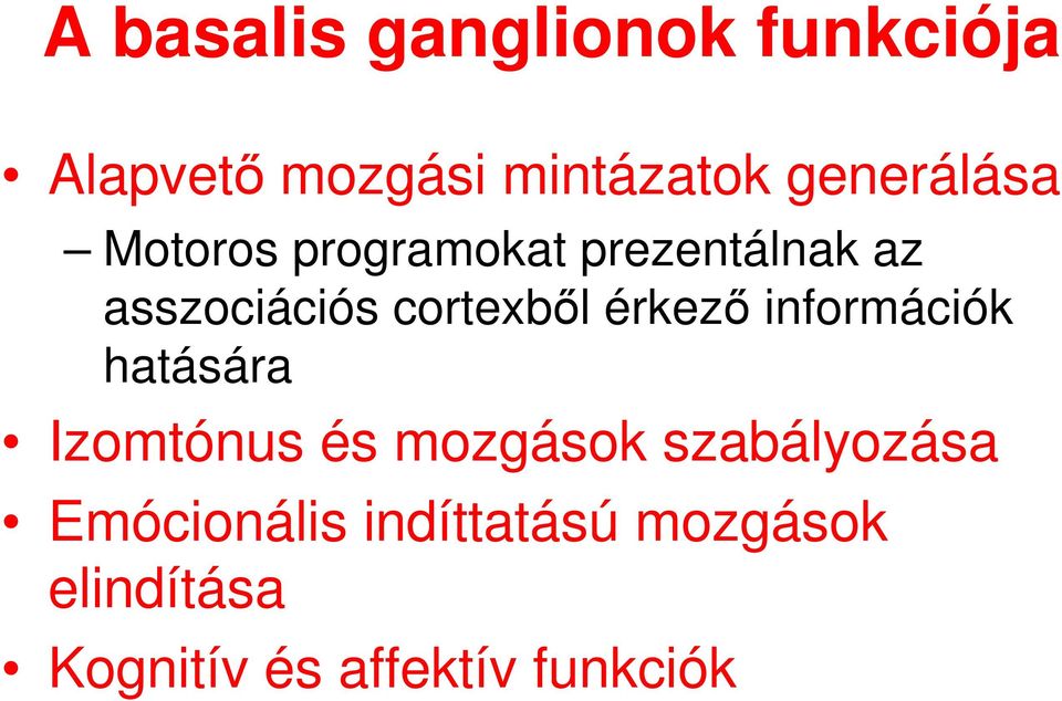 cortexbıl érkezı információk hatására Izomtónus és mozgások