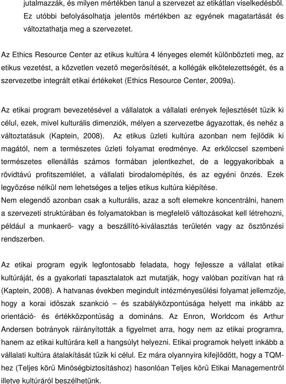 értékeket (Ethics Resource Center, 2009a).